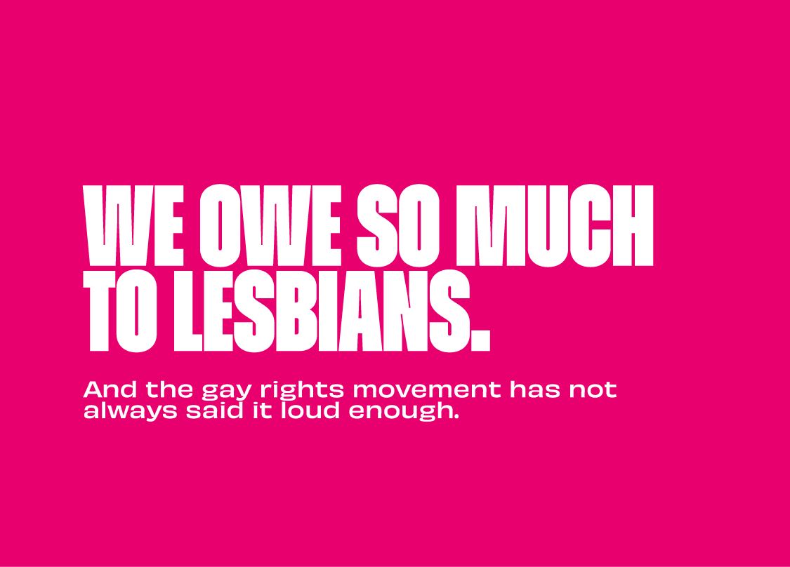 We Owe So Much To Lesbians