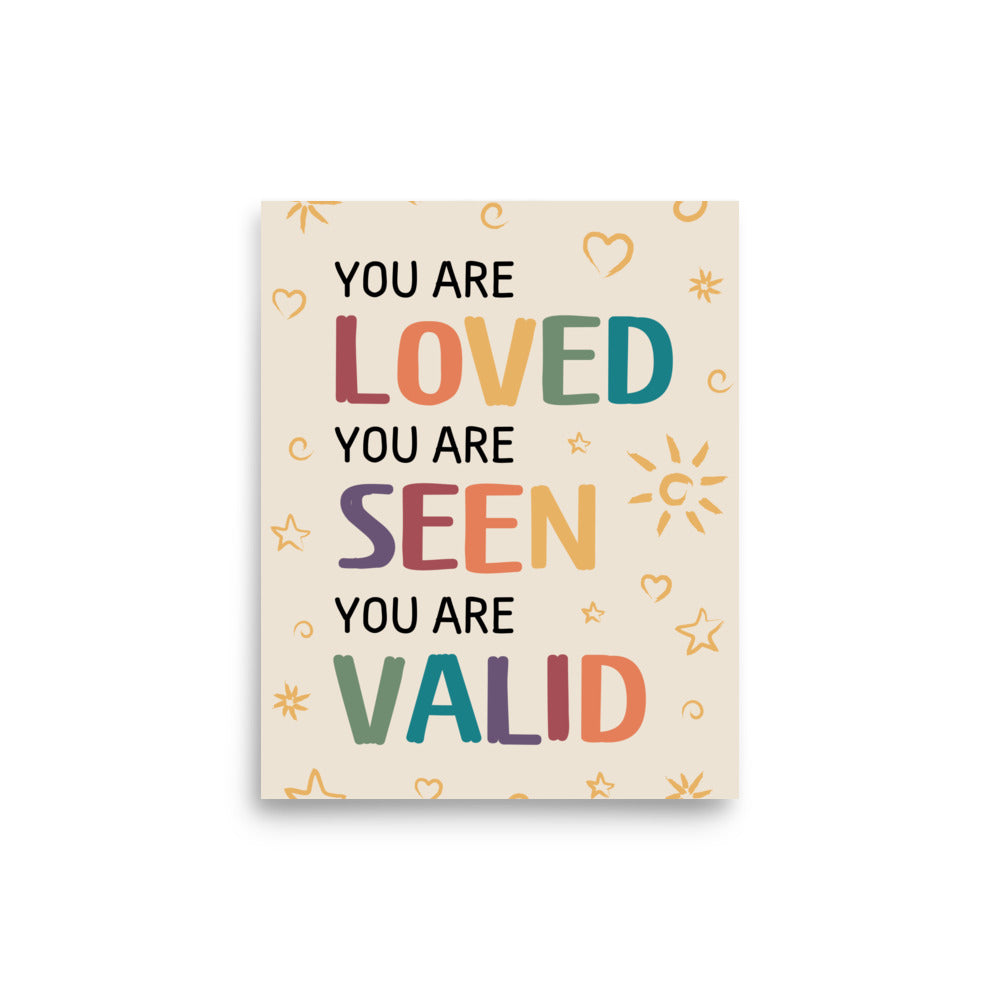 You Are Loved, Seen, and Valid Poster