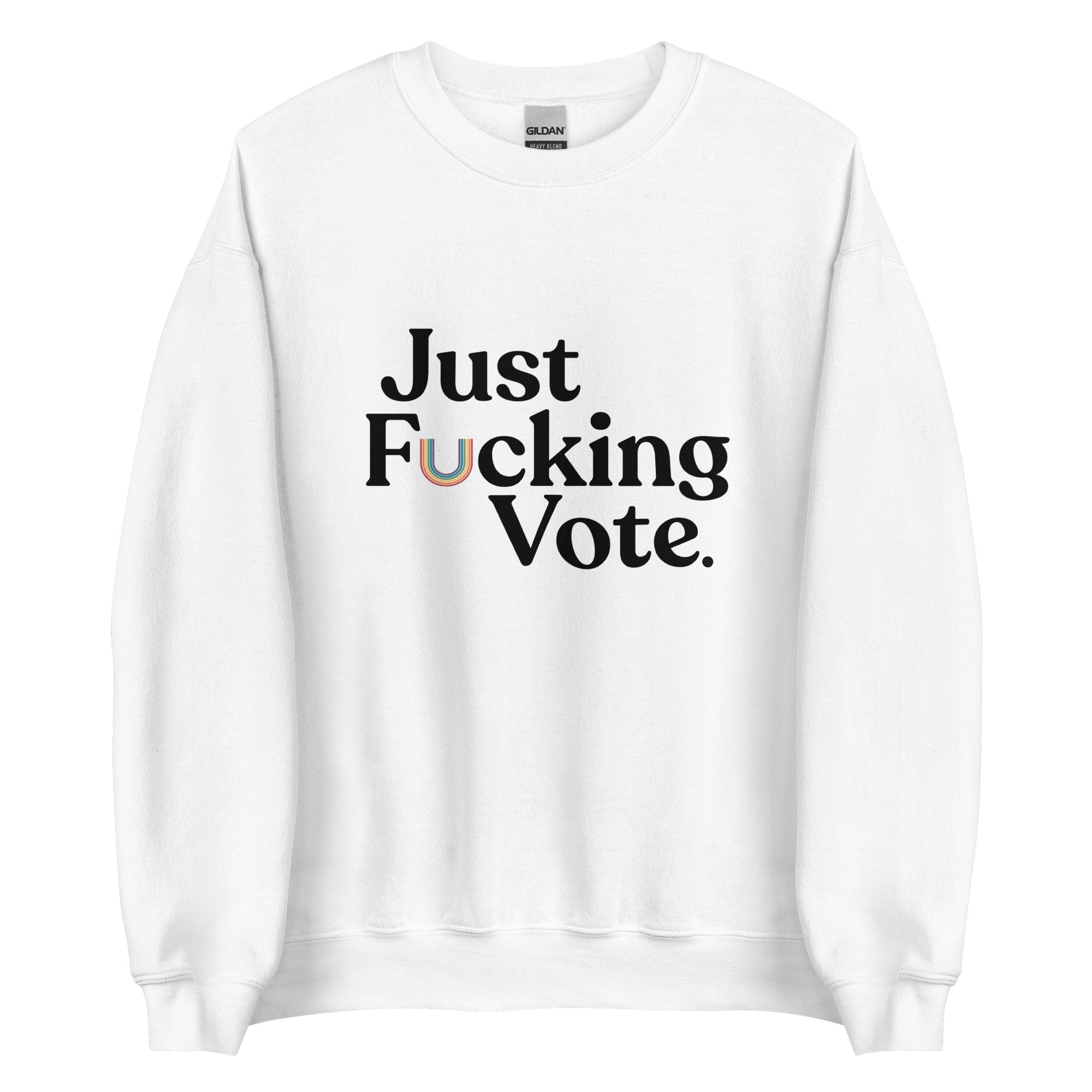 Sudadera unisex con el mensaje "Just Fucking Vote"