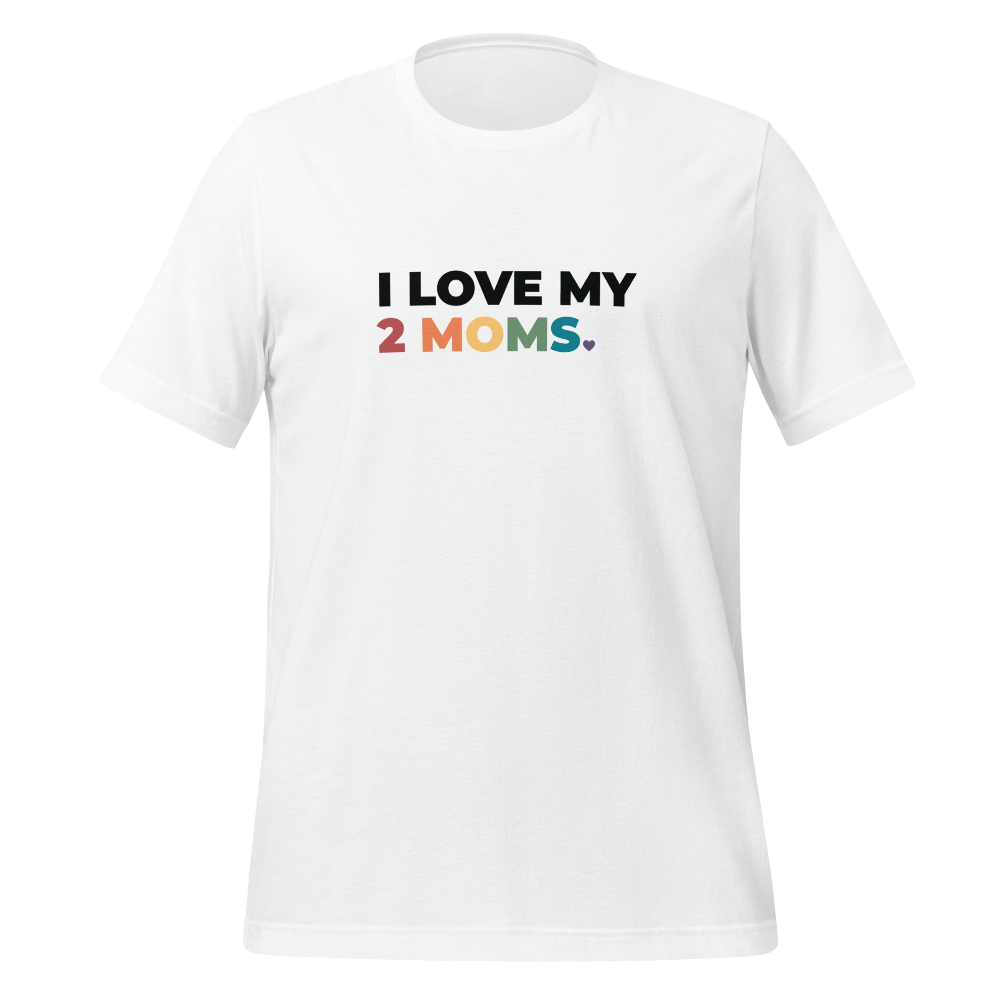 I Love My 2 Moms Unisex T-Shirt