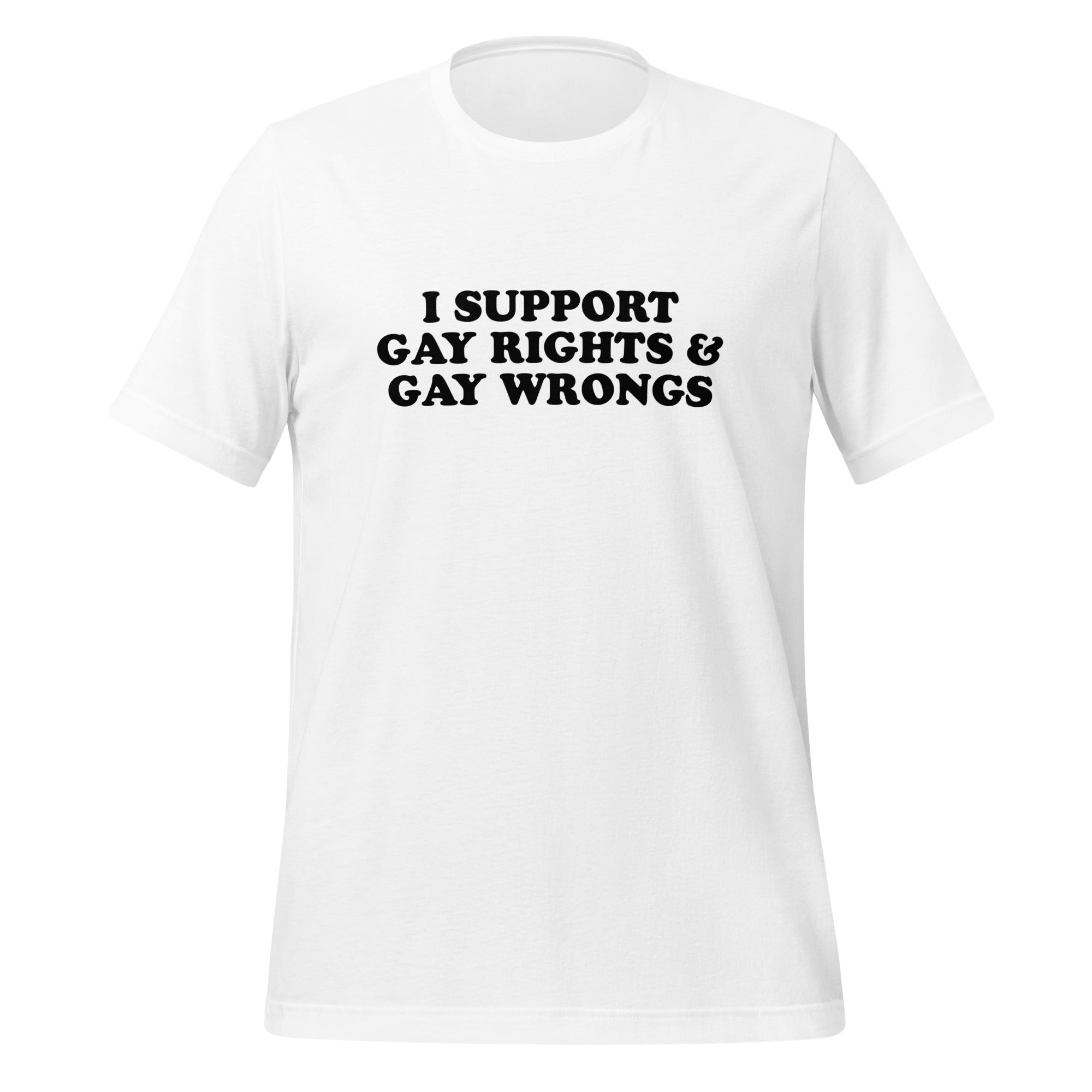 I Support Gay Rights and Gay Wrongs Unisex t-shirt