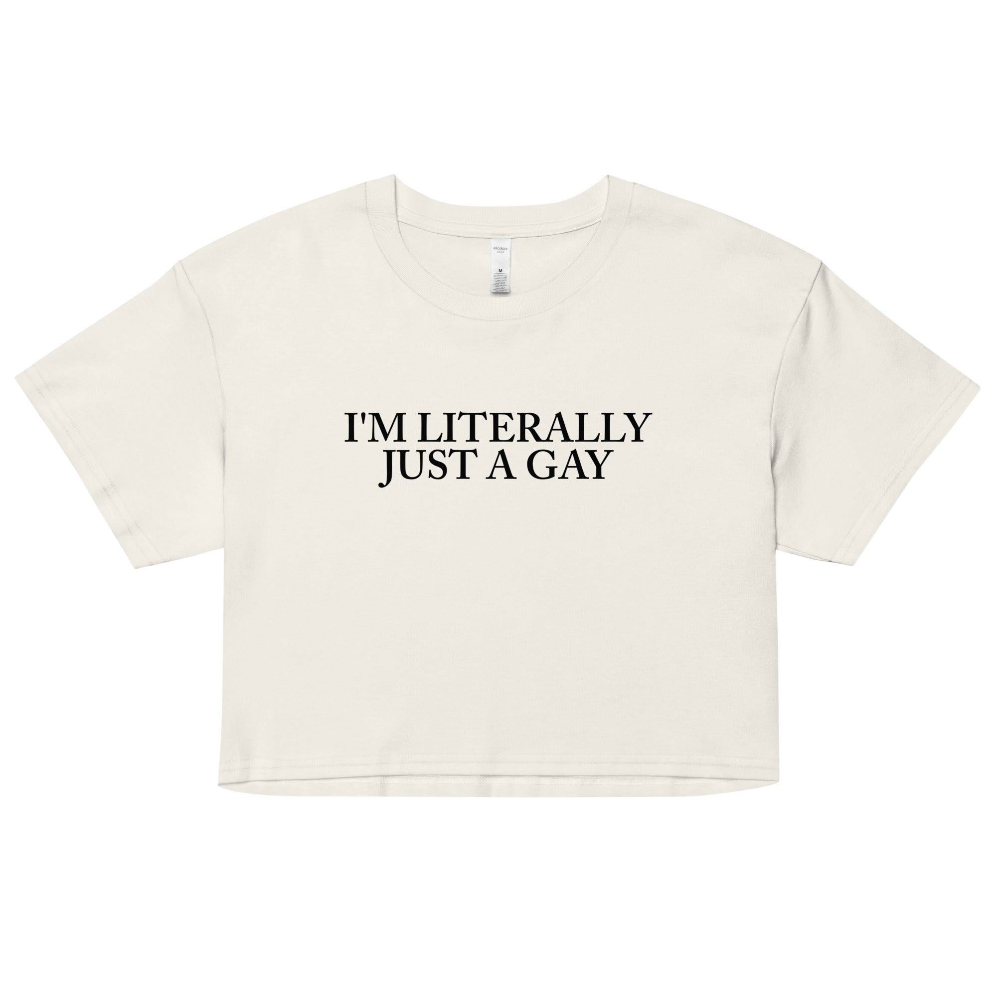 Literally Just a Gay Crop Top (Limited Sizes/XS-XL)