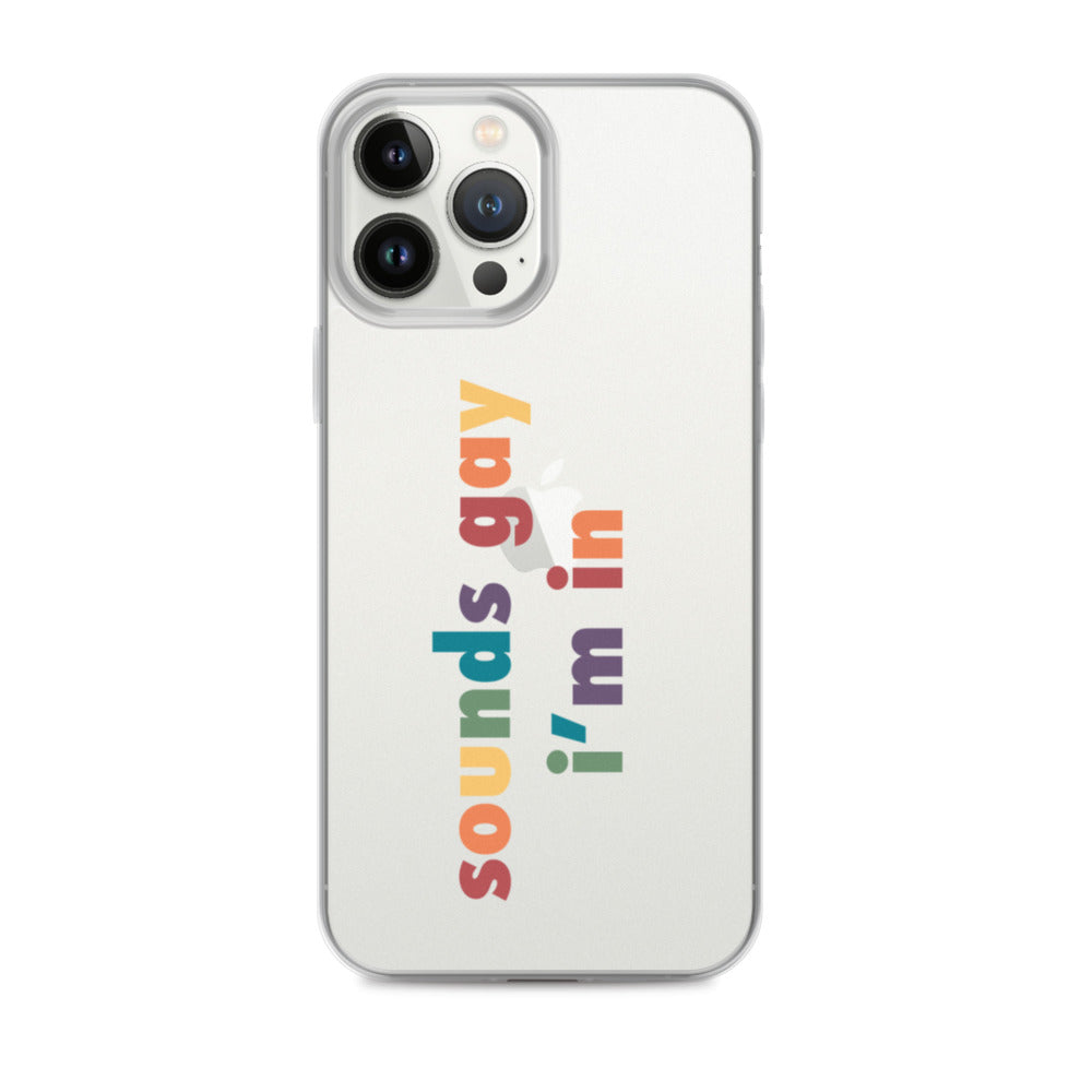 gay phone cases Sounds Gay I'm In iPhone Case iPhone 13 Pro Max