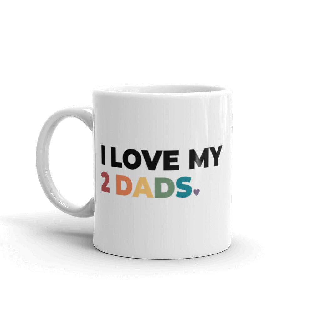 I Love My 2 Dads Mug