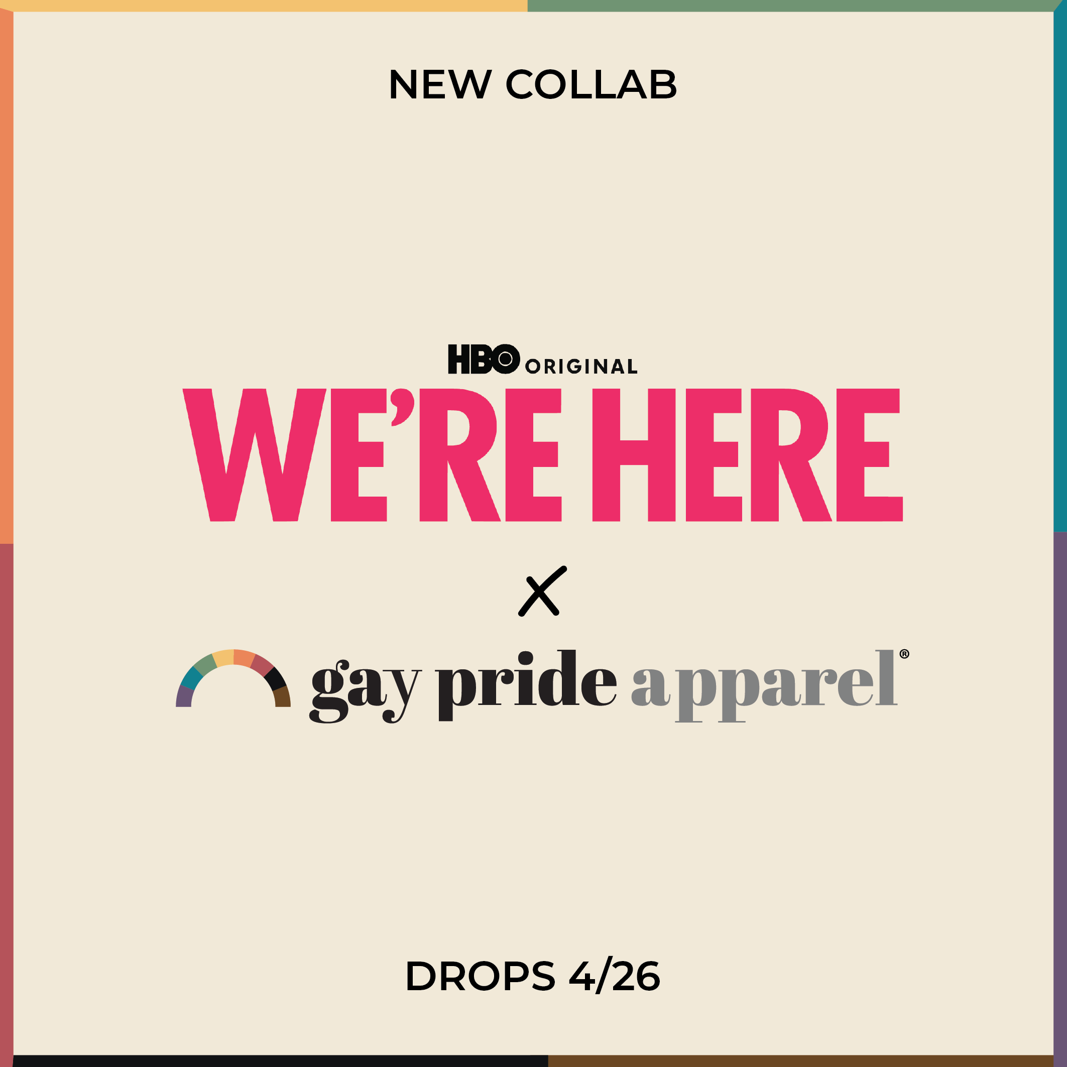 Gay Pride Apparel Collaborates with HBO’s "We’re Here" for Exclusive "Pride is Here for Good" Collection