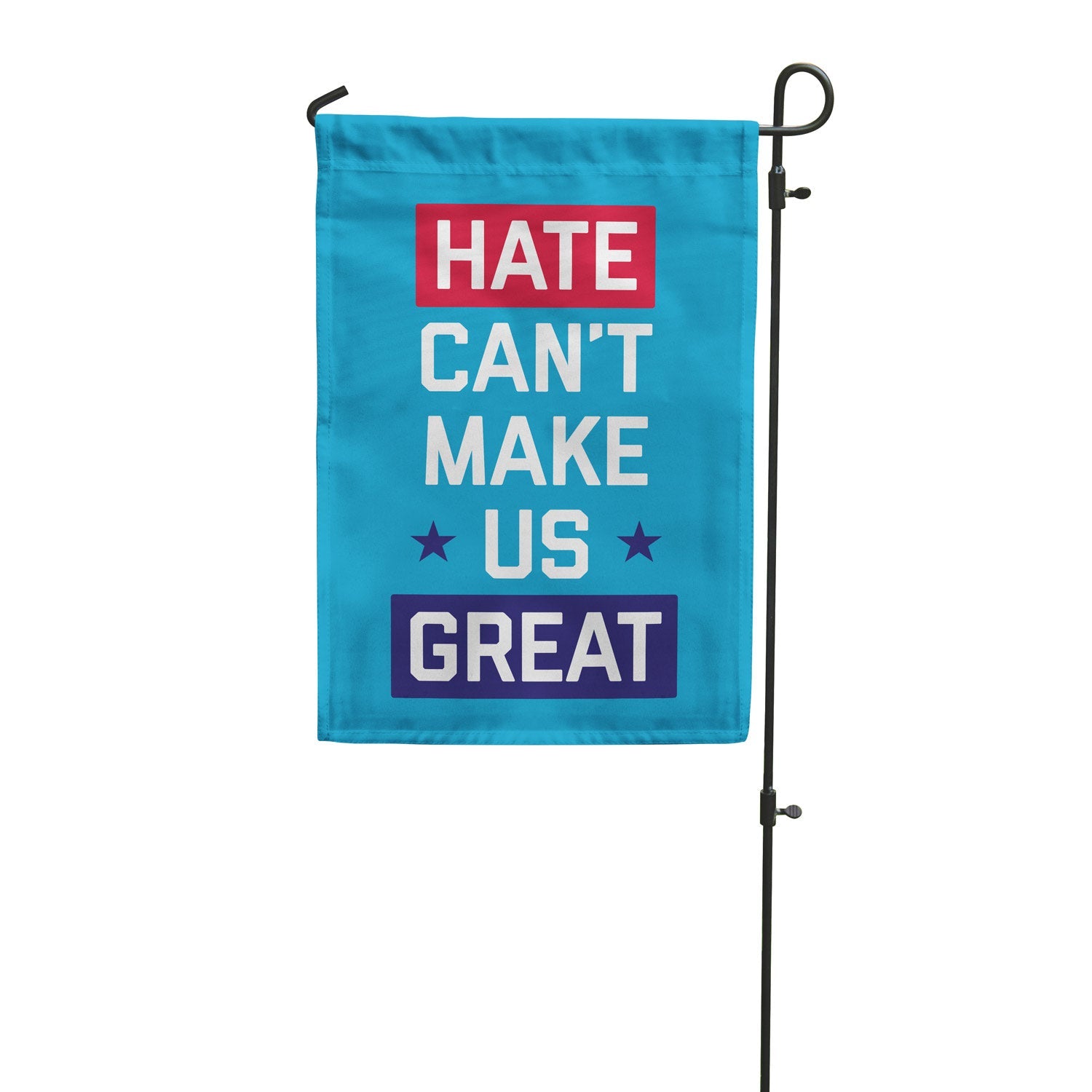 Hate Can't Make Us Great Garden Flag