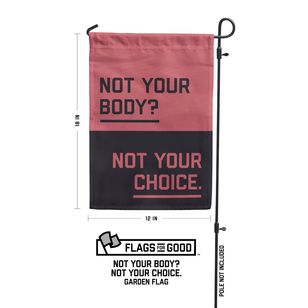 "Not Your Body? Not Your Choice." Garden Flag
