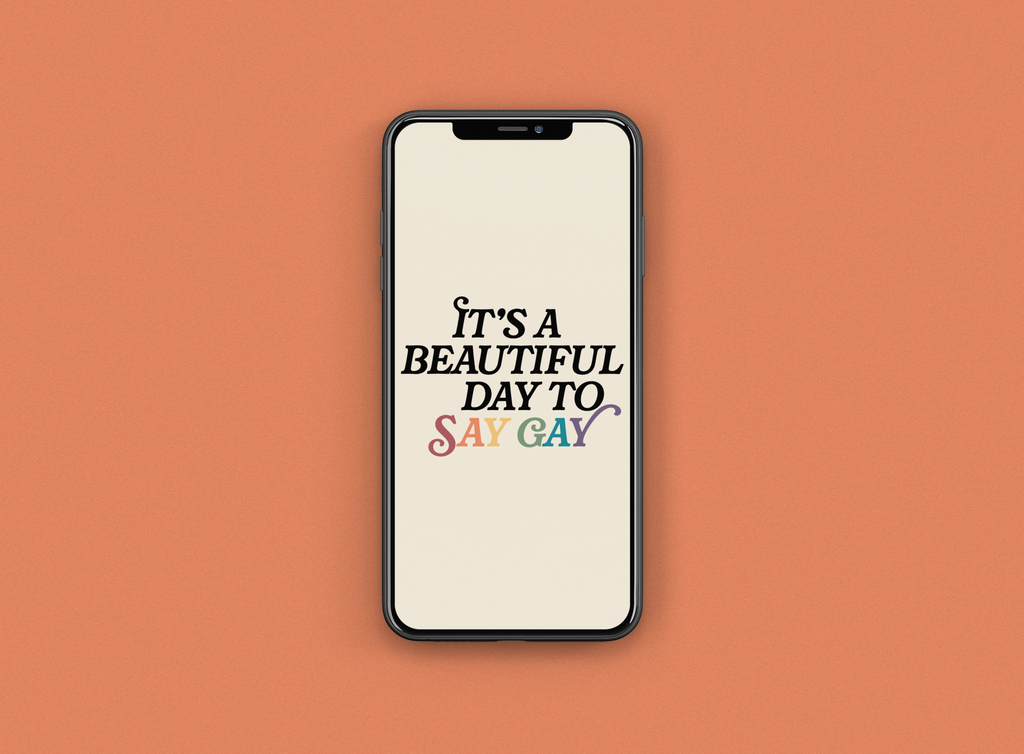 It's A Beautiful Day To Say Gay Phone Wallpaper