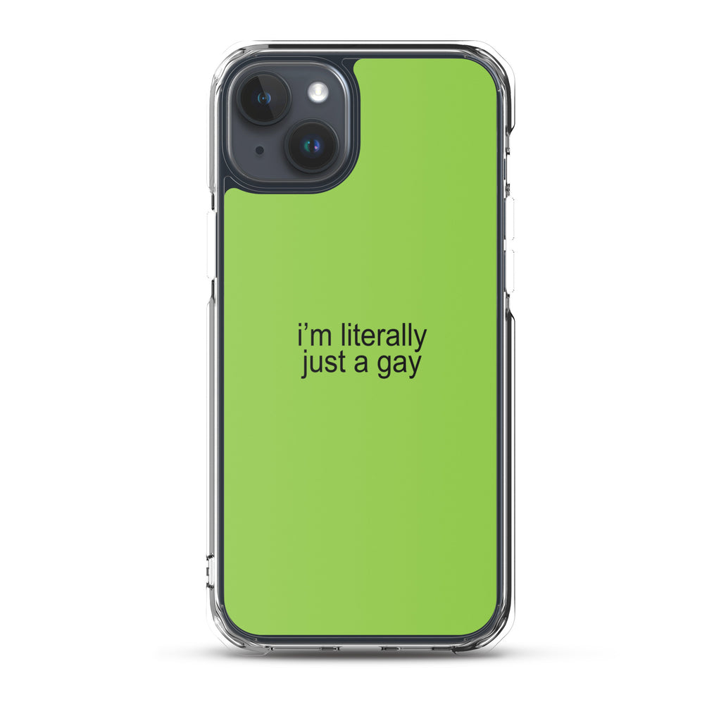 I'm Literally Just a Gay Clear Case for iPhone®