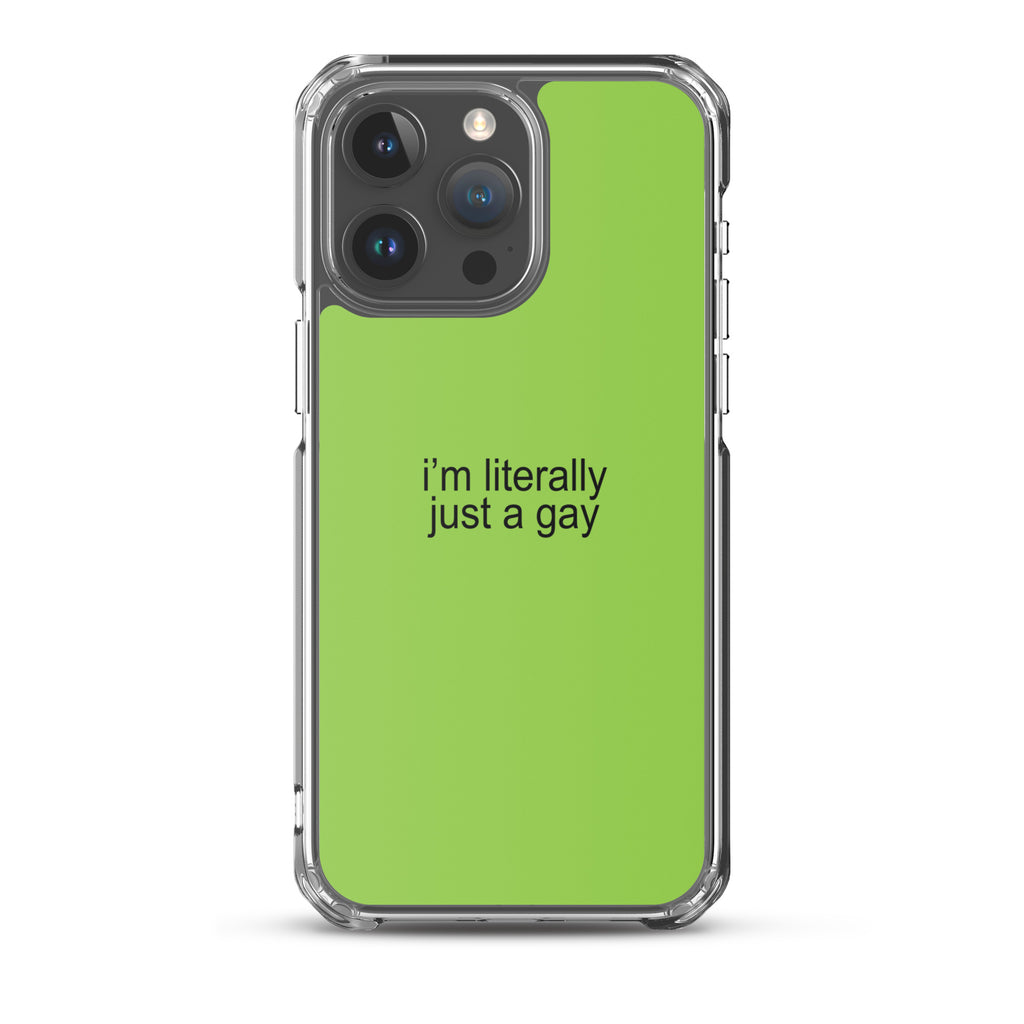 I'm Literally Just a Gay Clear Case for iPhone®