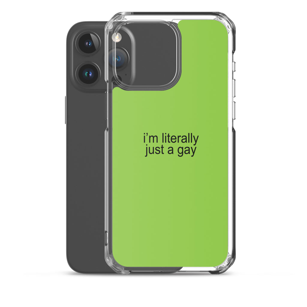 I'm Literally Just a Gay Clear Case for iPhone®