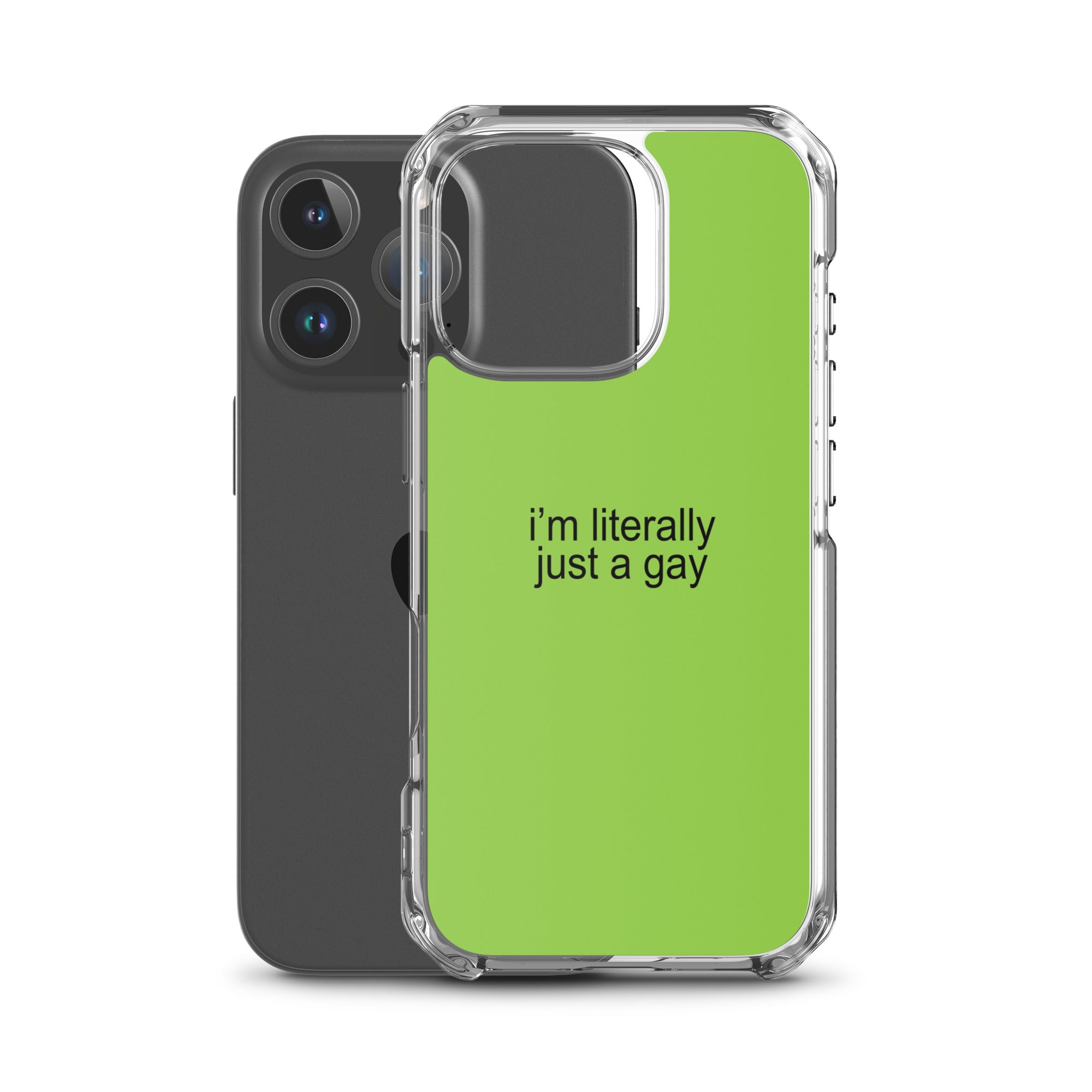 I'm Literally Just a Gay Clear Case for iPhone®