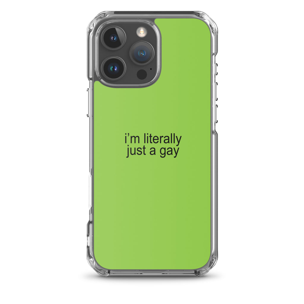 I'm Literally Just a Gay Clear Case for iPhone®