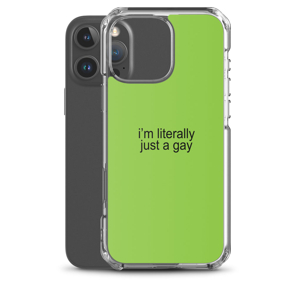 I'm Literally Just a Gay Clear Case for iPhone®