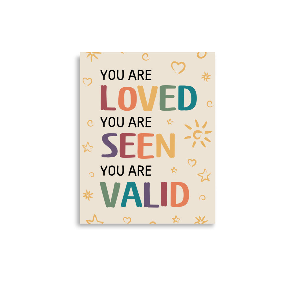 You Are Loved, Seen, and Valid Poster