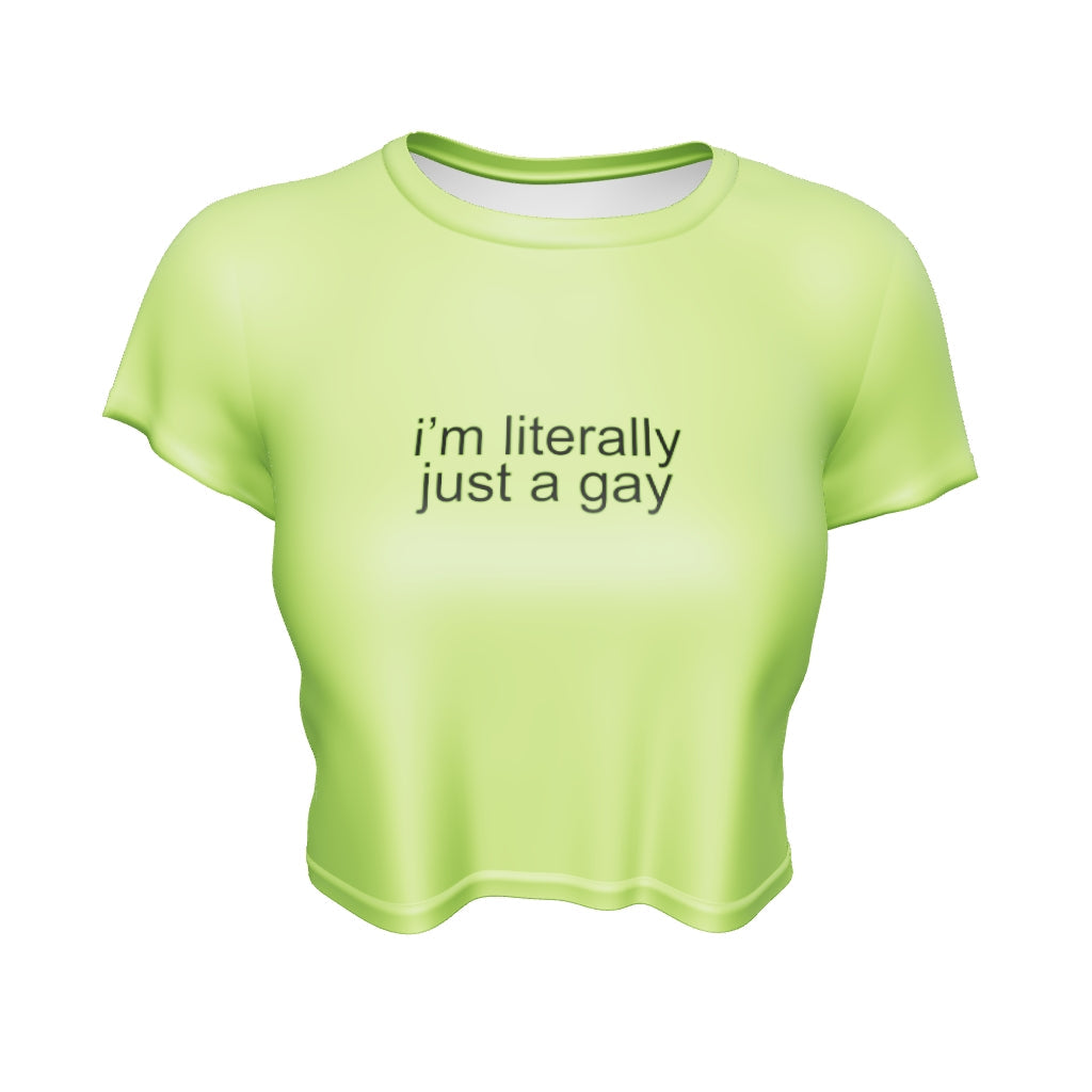 I'm Literally Just a Gay All-Over Print Crop Tee