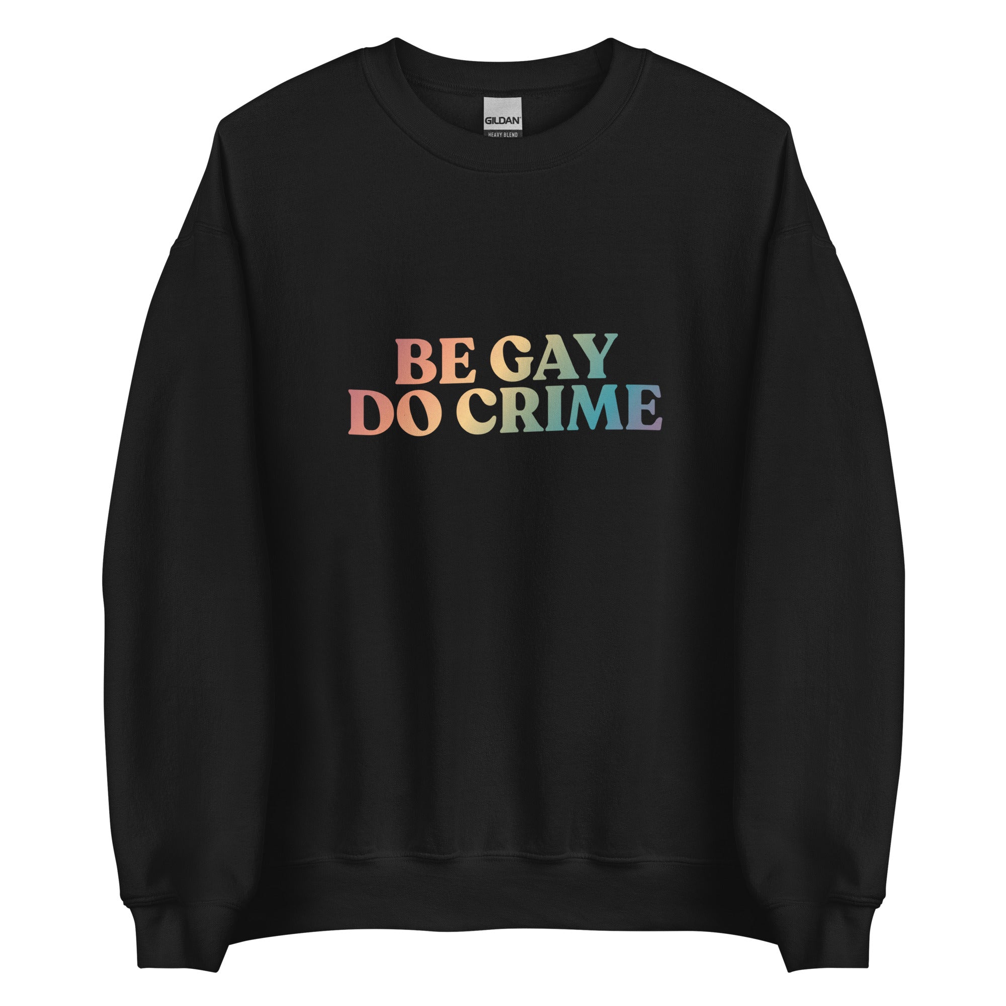 Be Gay Do Crime Unisex Sweatshirt