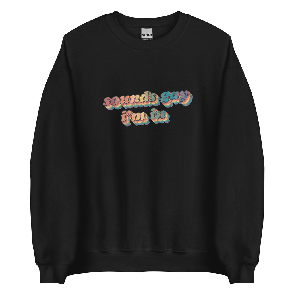 Retro Sounds Gay I'm In Unisex Sweatshirt