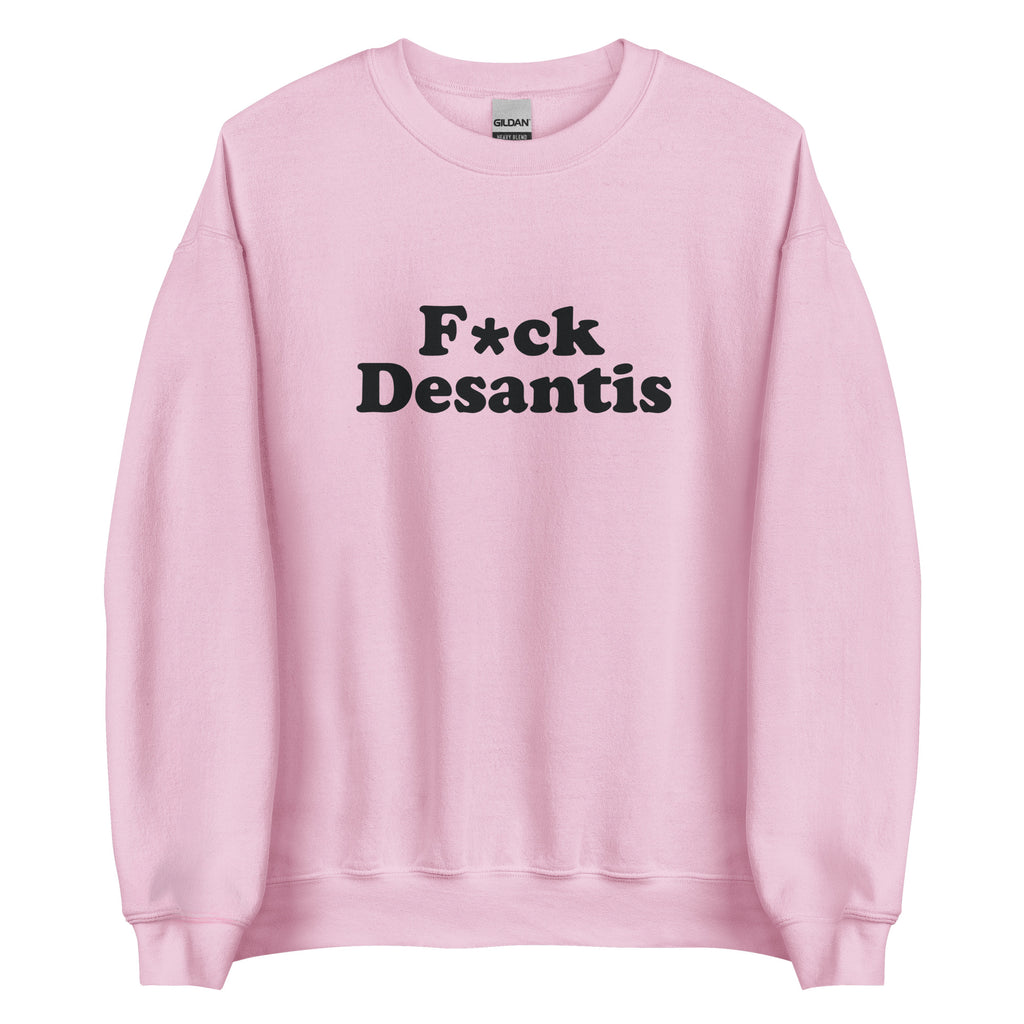 F*ck Desantis Unisex Sweatshirt