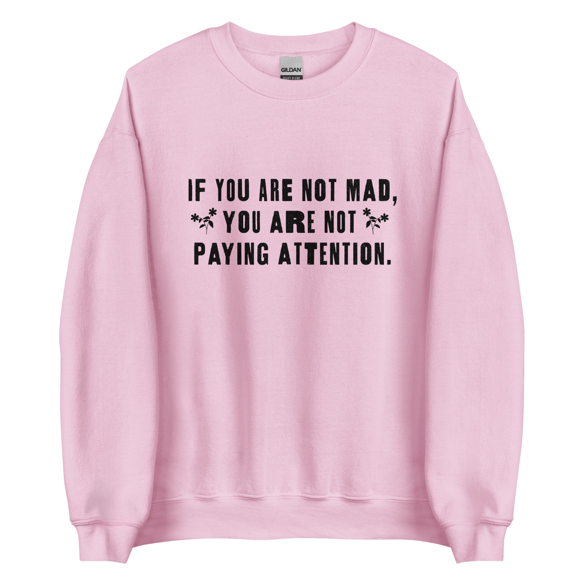 If You Are Not Mad You Are Not Paying Attention Unisex Sweatshirt