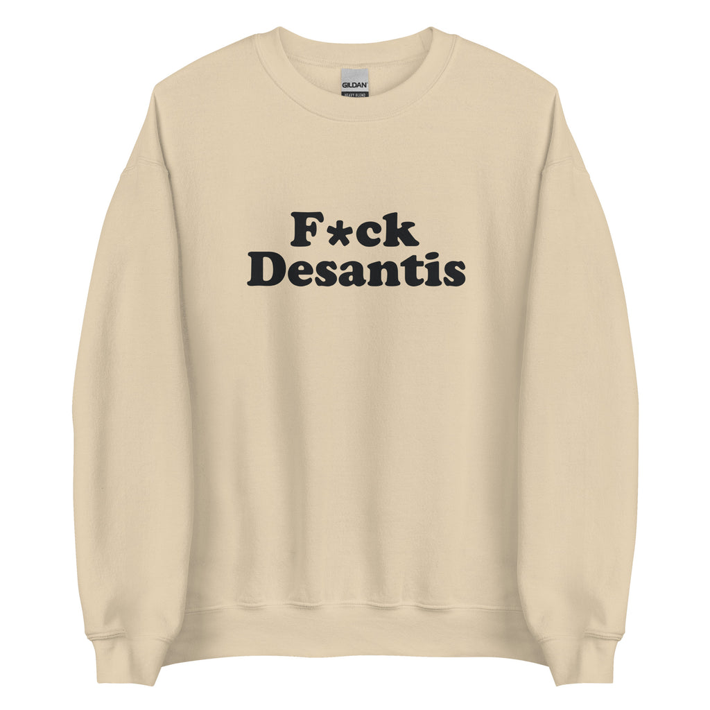 F*ck Desantis Unisex Sweatshirt