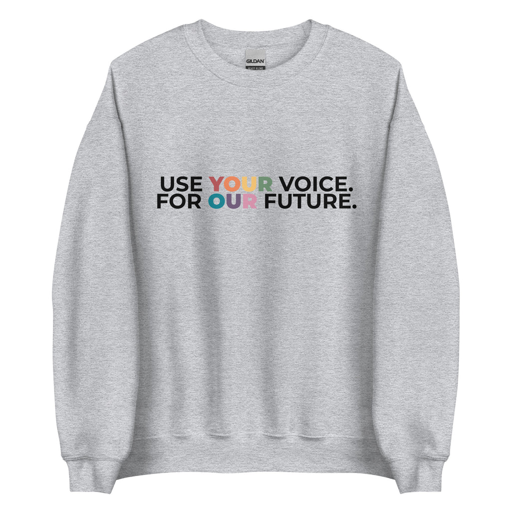 Use Your Voice For Your Future Unisex Sweatshirt