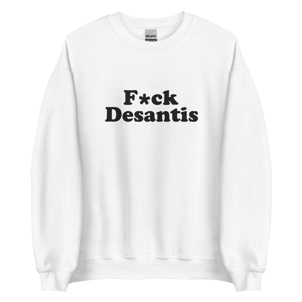 F*ck Desantis Unisex Sweatshirt