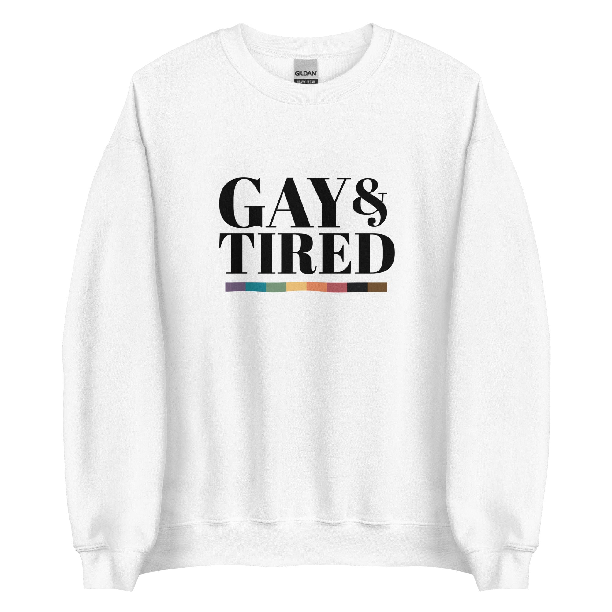 Gay and Tired Unisex Sweatshirt