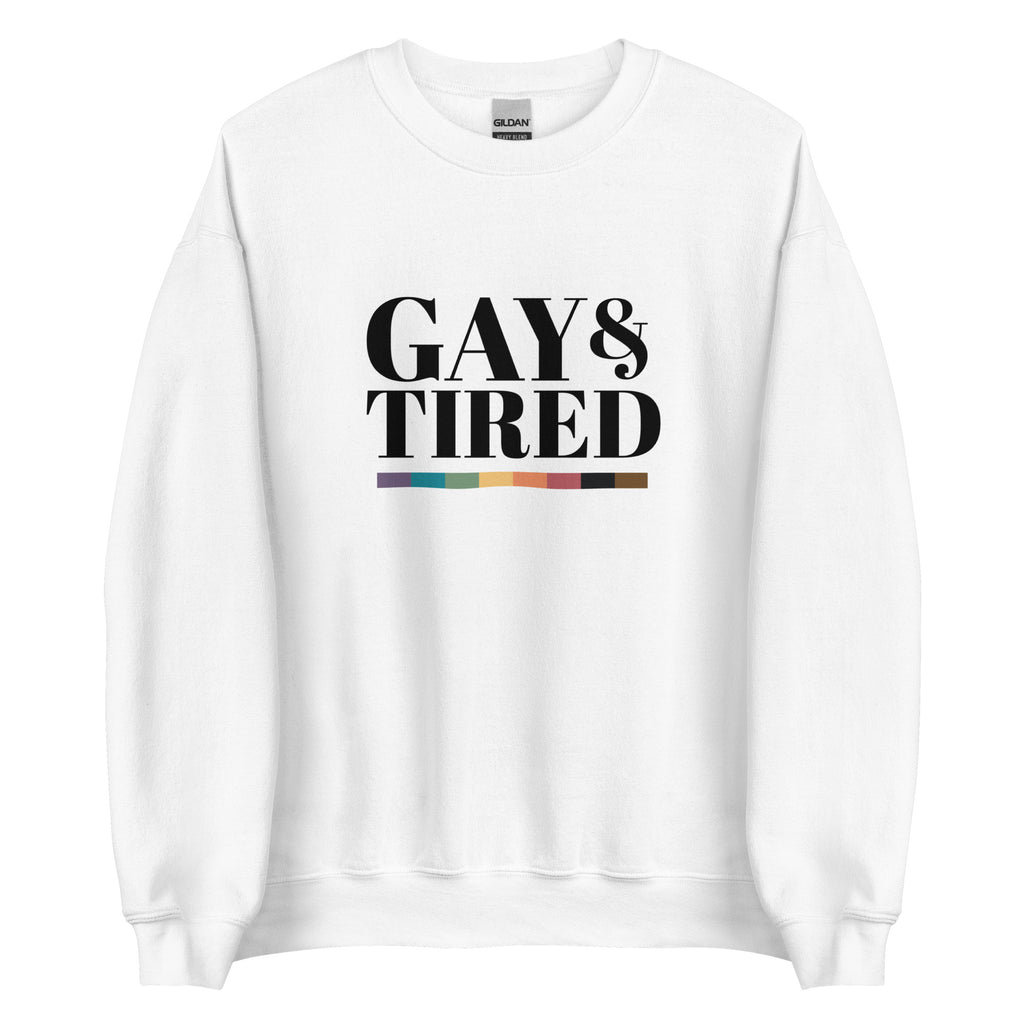 Gay and Tired Unisex Sweatshirt