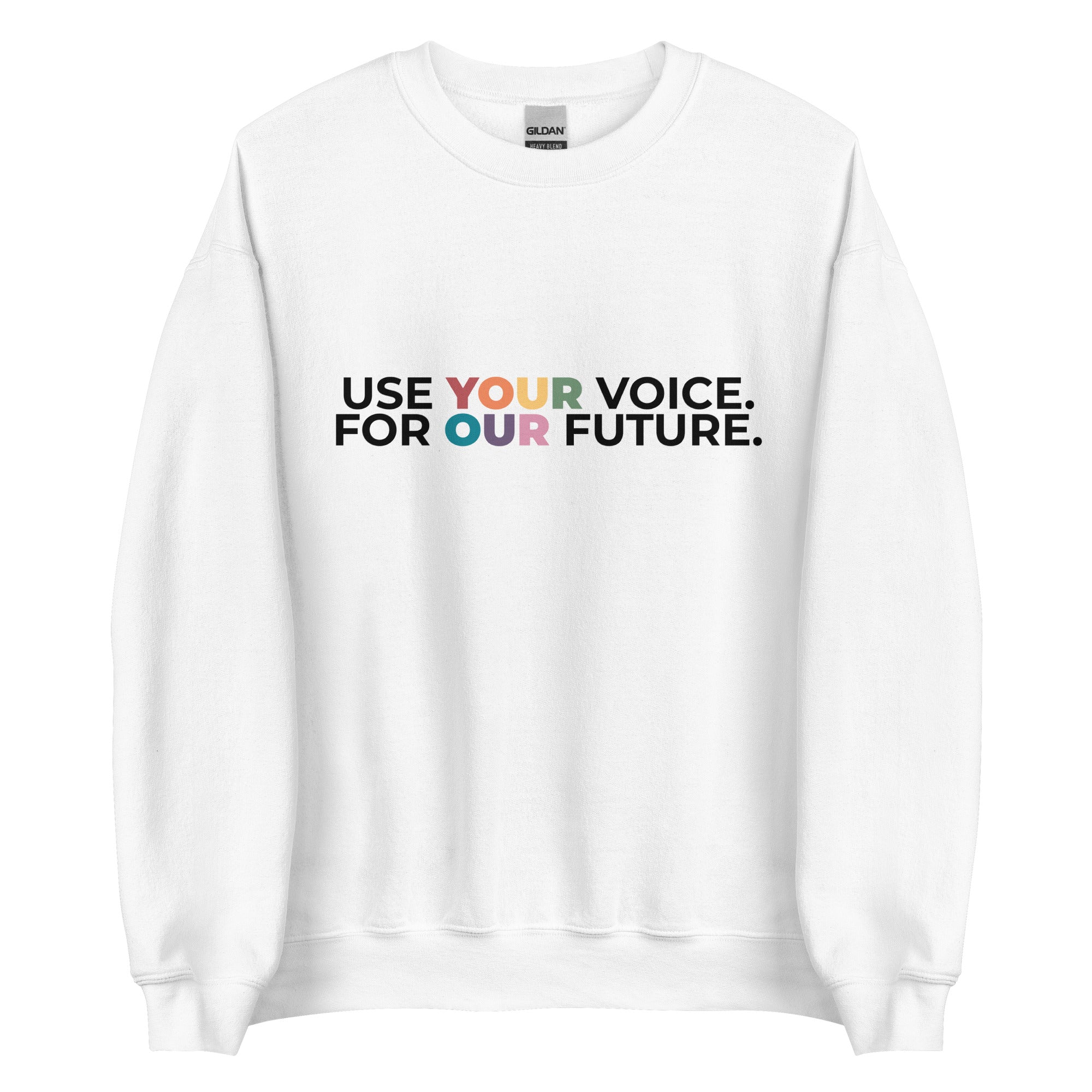 Use Your Voice For Your Future Unisex Sweatshirt