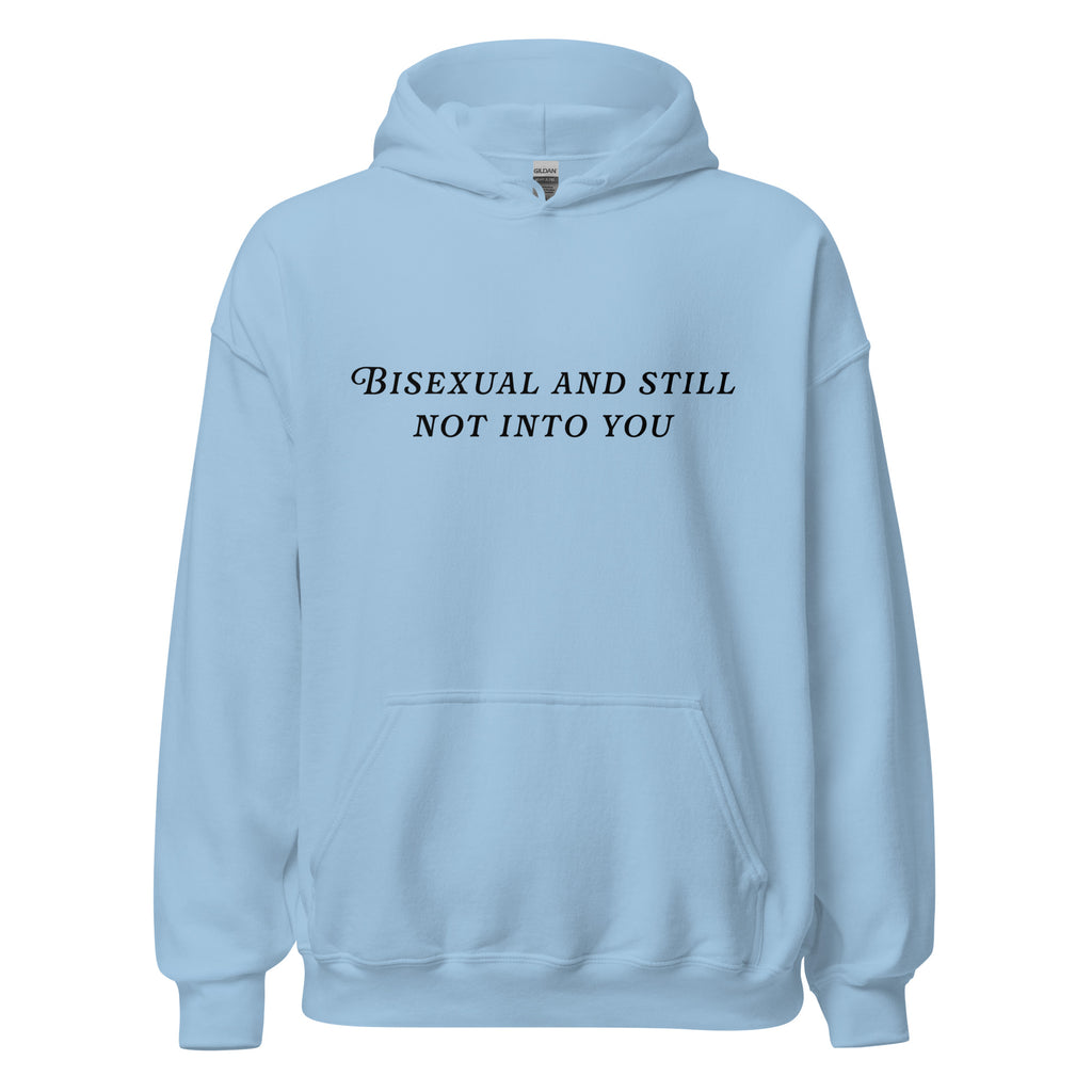 Bisexual and Still Not Into You Unisex Hoodie