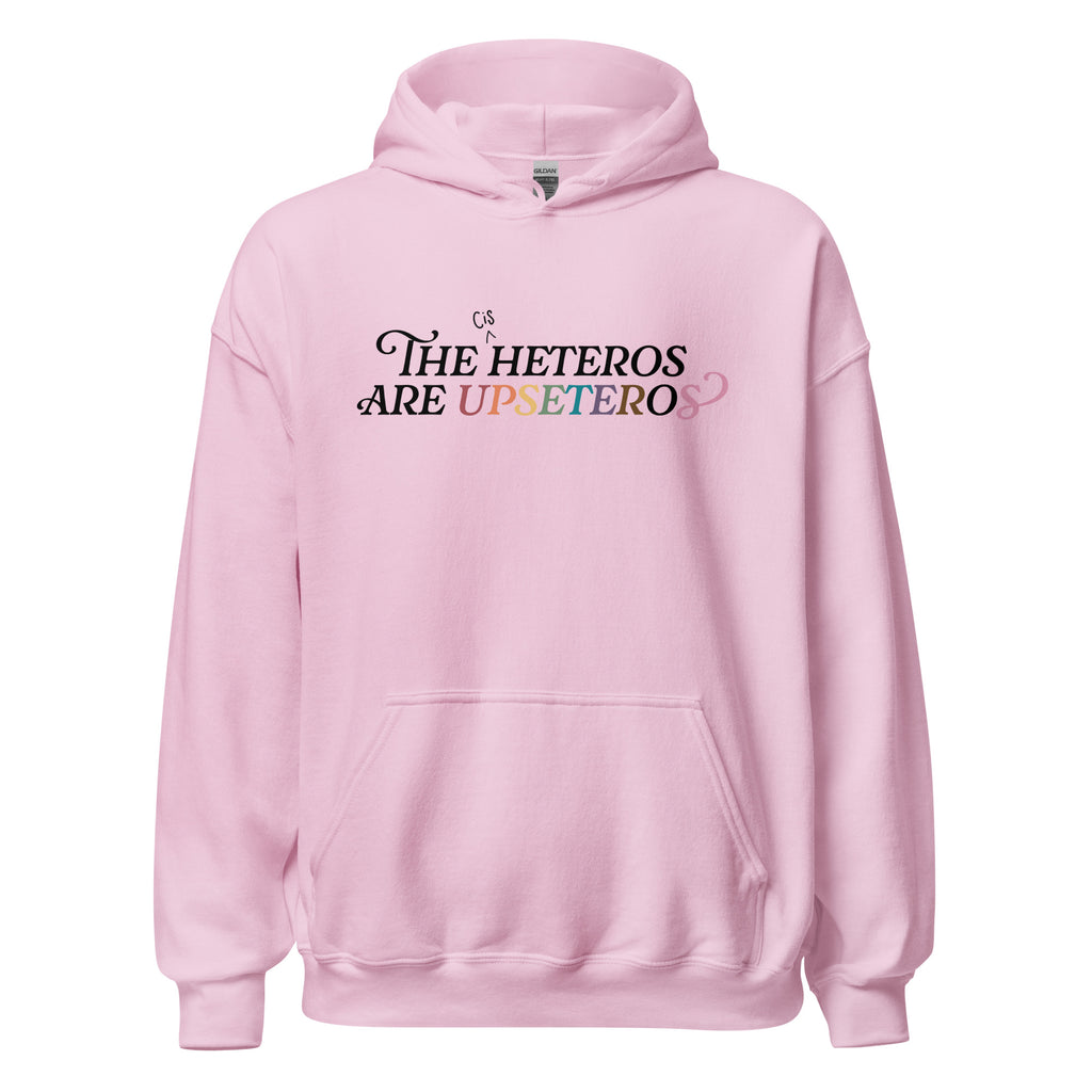 The (Cis) Heteros Are Upseteros Unisex Hoodie