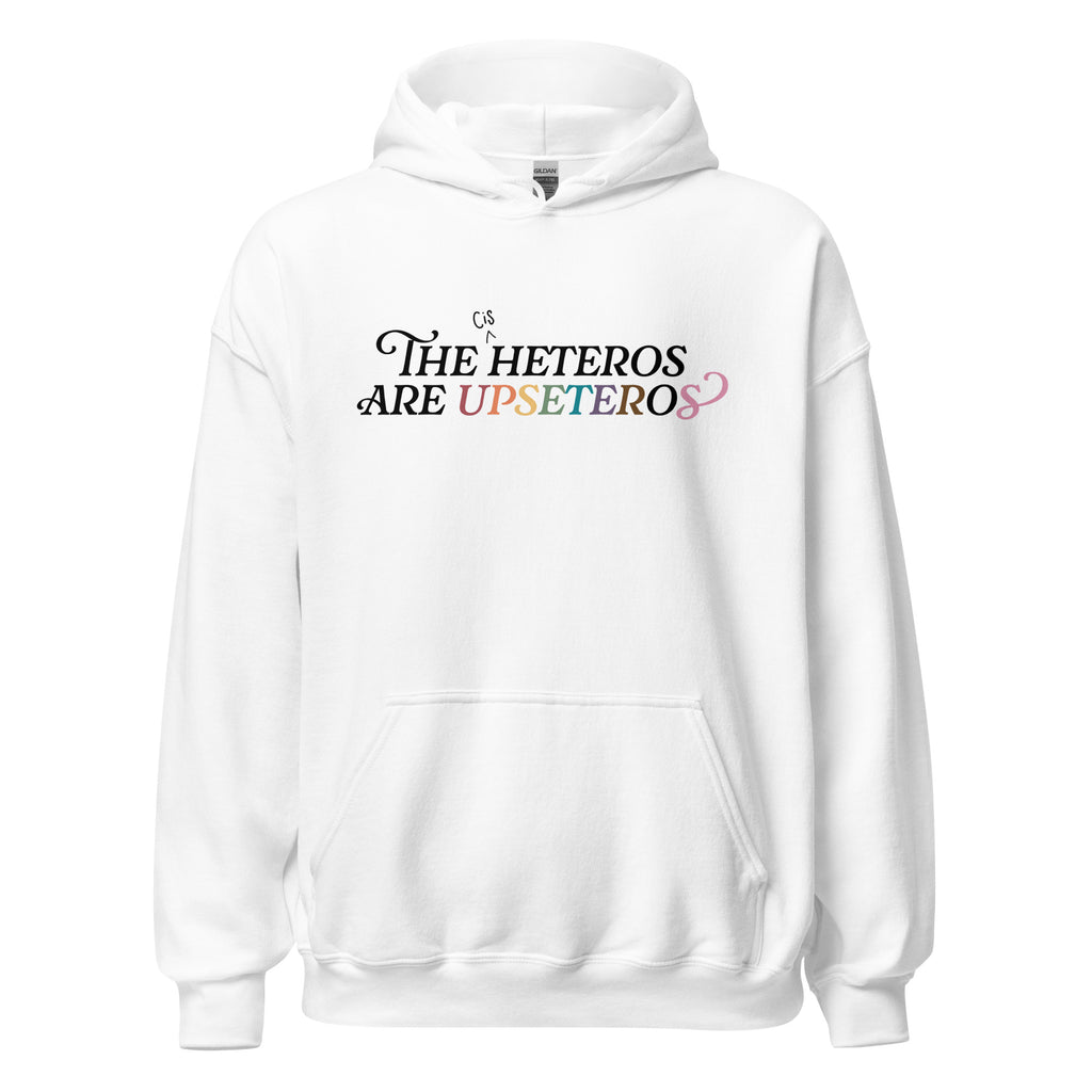 The (Cis) Heteros Are Upseteros Unisex Hoodie