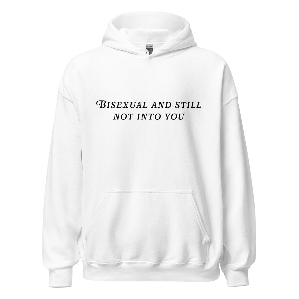 Bisexual and Still Not Into You Unisex Hoodie