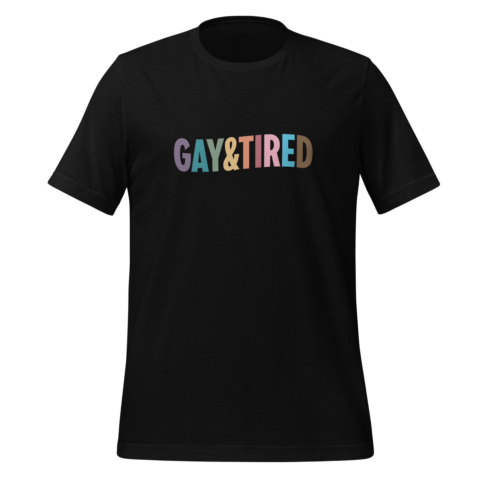 Gay & Tired Rainbow Unisex T-Shirt