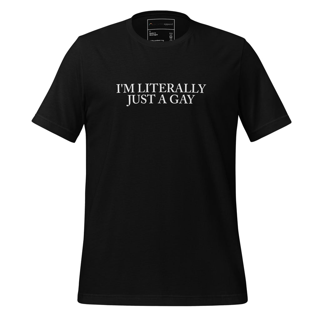 Literally Just a Gay Unisex T-Shirt