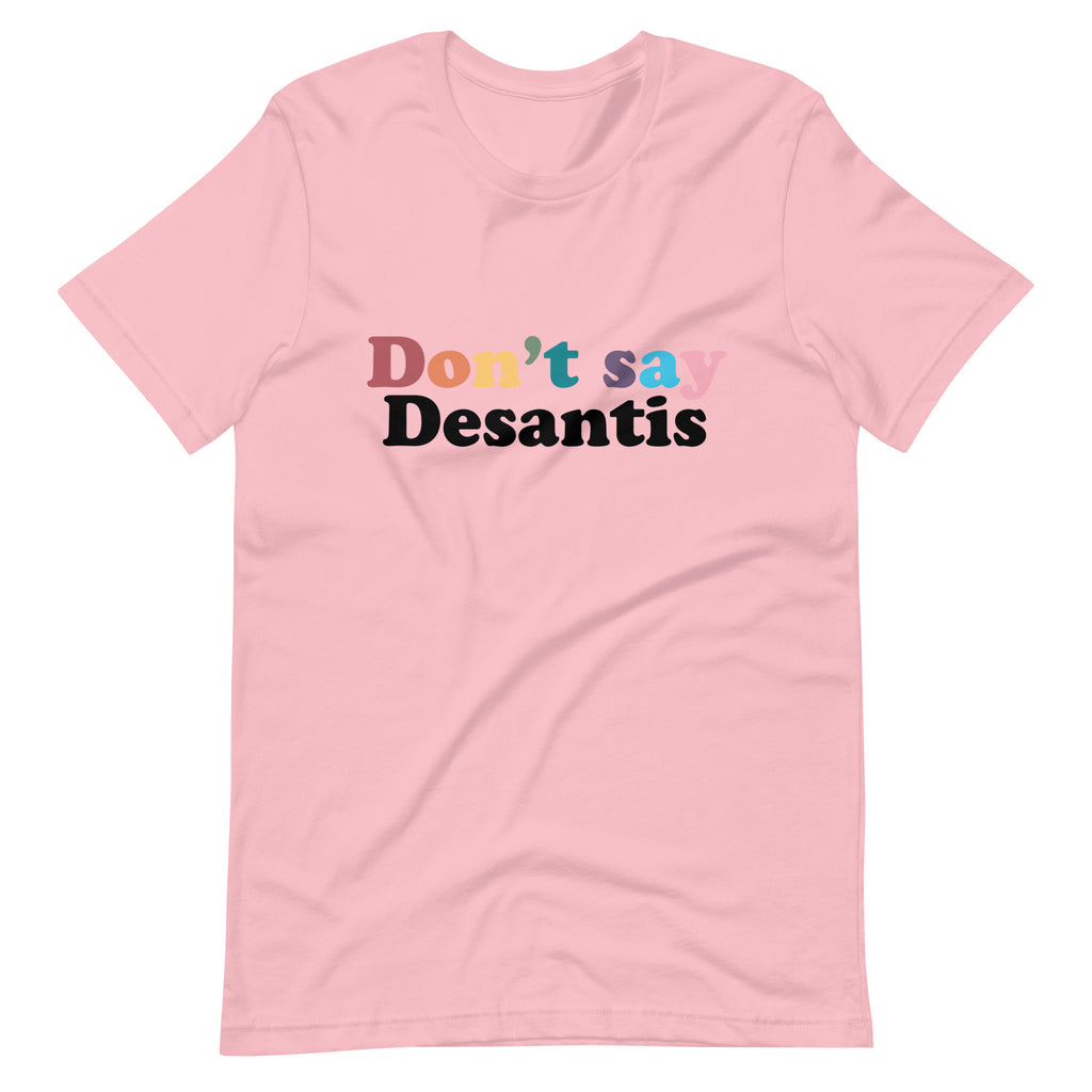 Don't Say Desantis Unisex T-Shirt