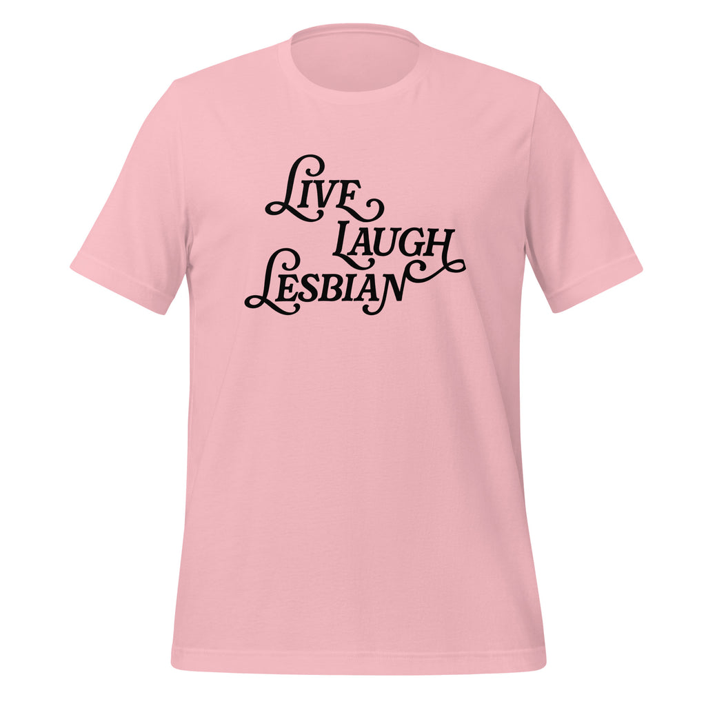 Live Laugh Lesbian Unisex T-Shirt