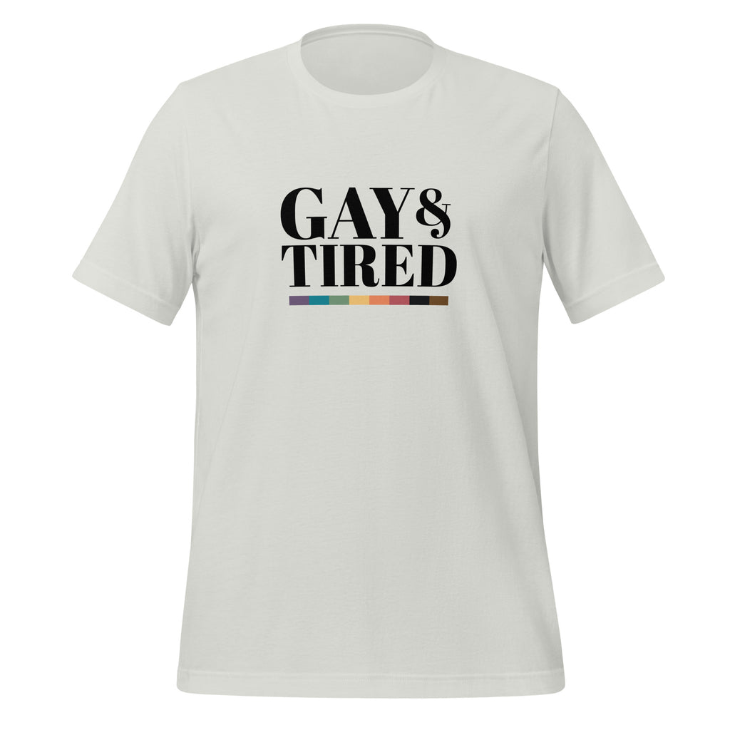 Gay and Tired Unisex T-Shirt