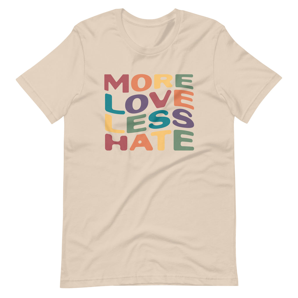 More Love Less Hate Unisex T-Shirt