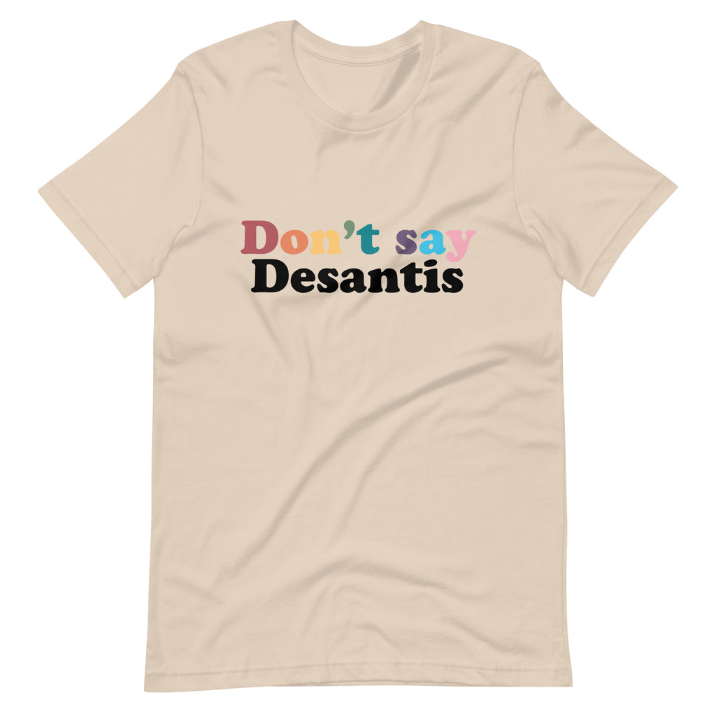 Don't Say Desantis Unisex T-Shirt