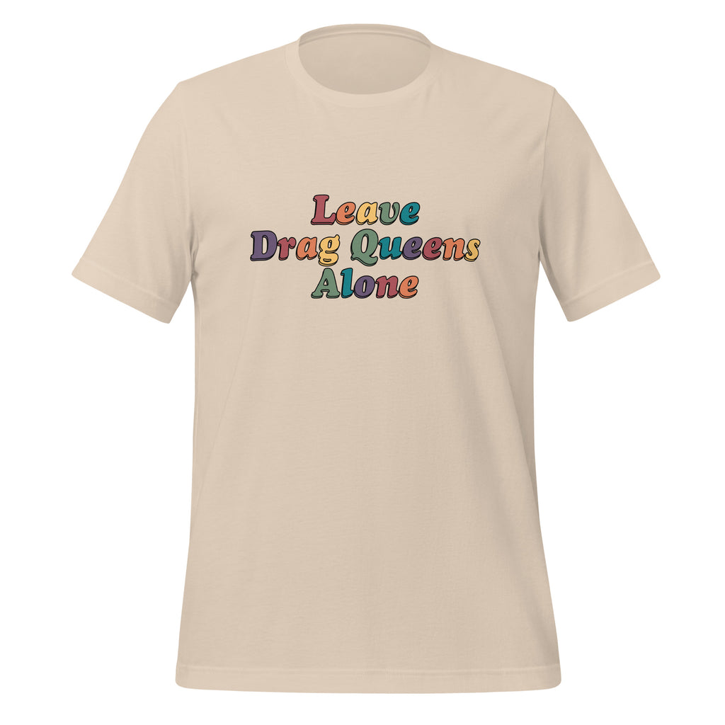 Leave Drag Queens Alone Unisex T-Shirt