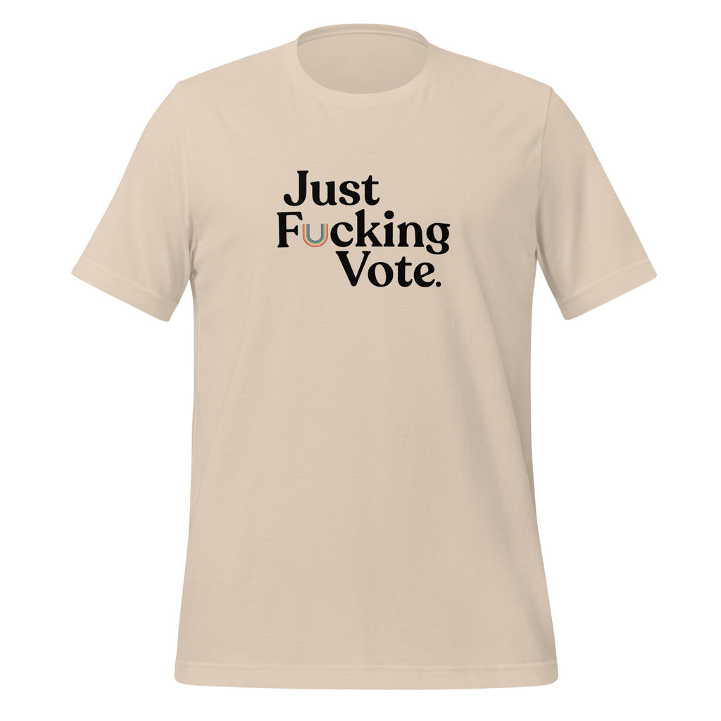 Just Fucking Vote Unisex T-Shirt