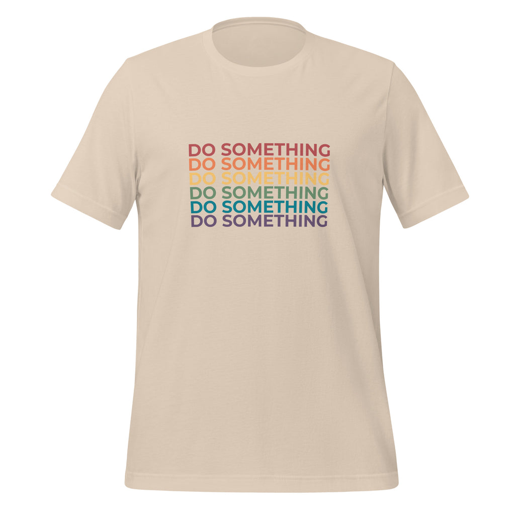 Do Something Unisex T-Shirt