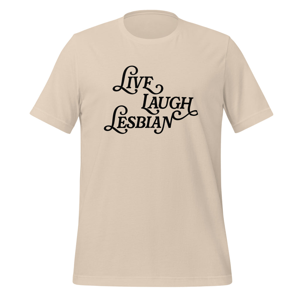 Live Laugh Lesbian Unisex T-Shirt