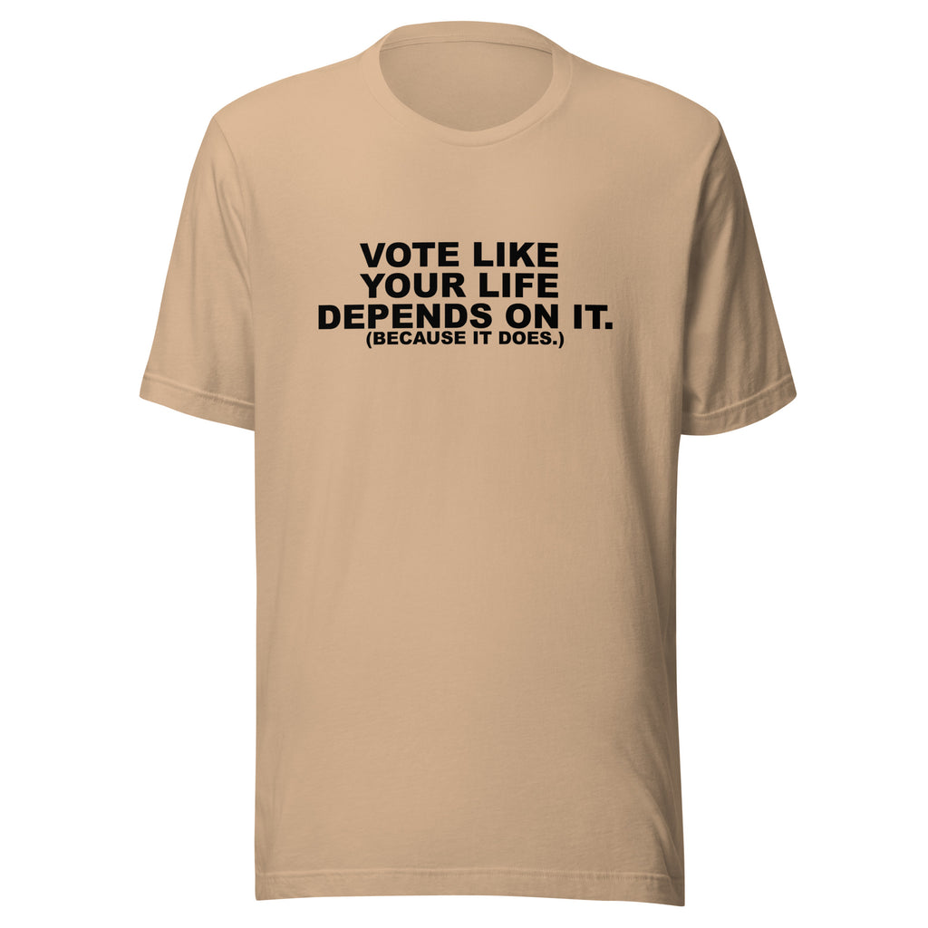 Vote Like Your Life Unisex t-shirt