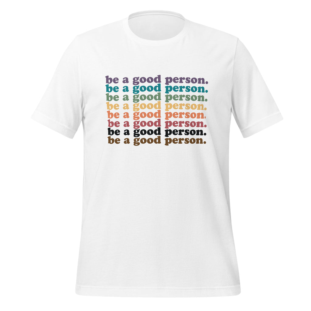 Be A Good Person Unisex T-Shirt