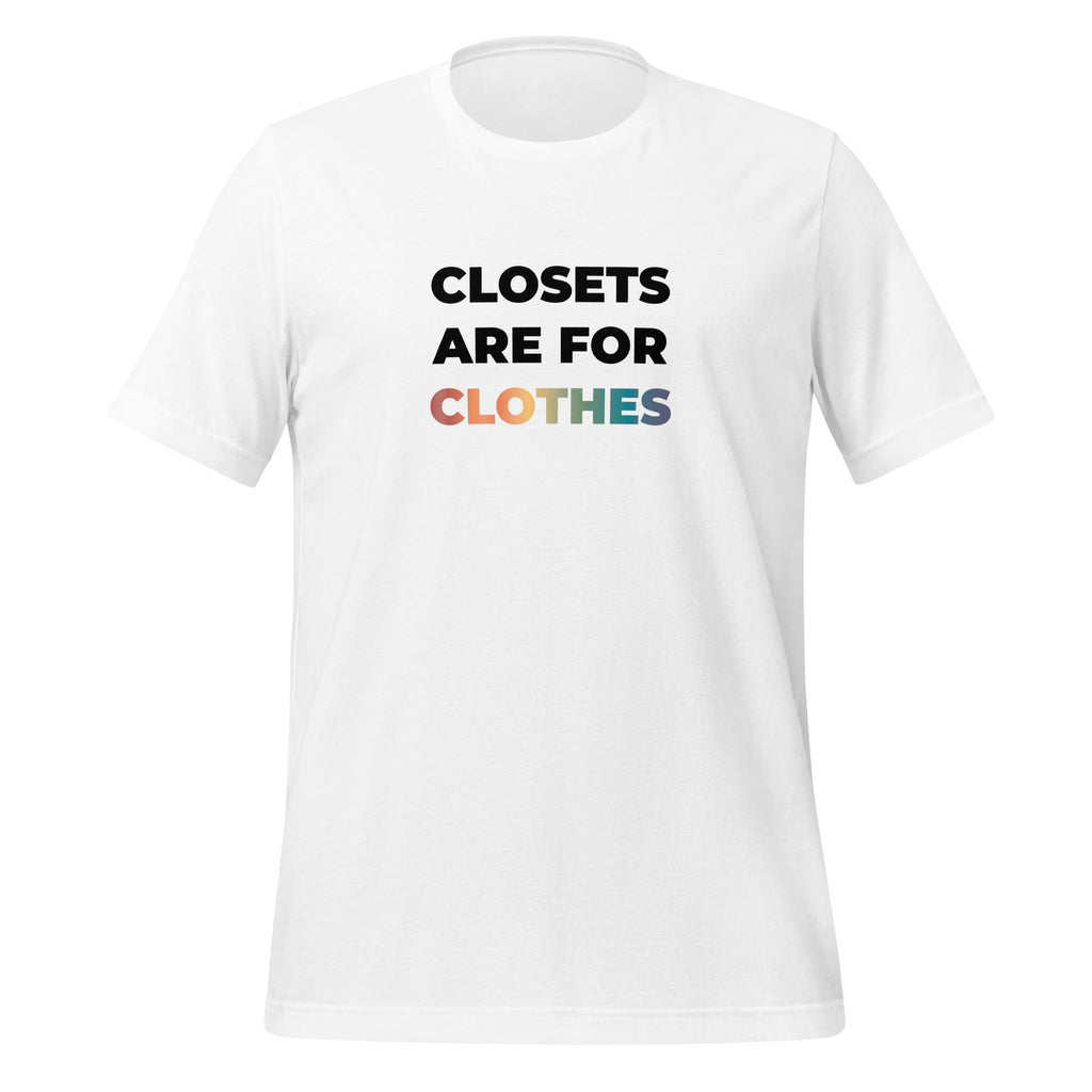 Closest Are For Clothes Unisex T-Shirt