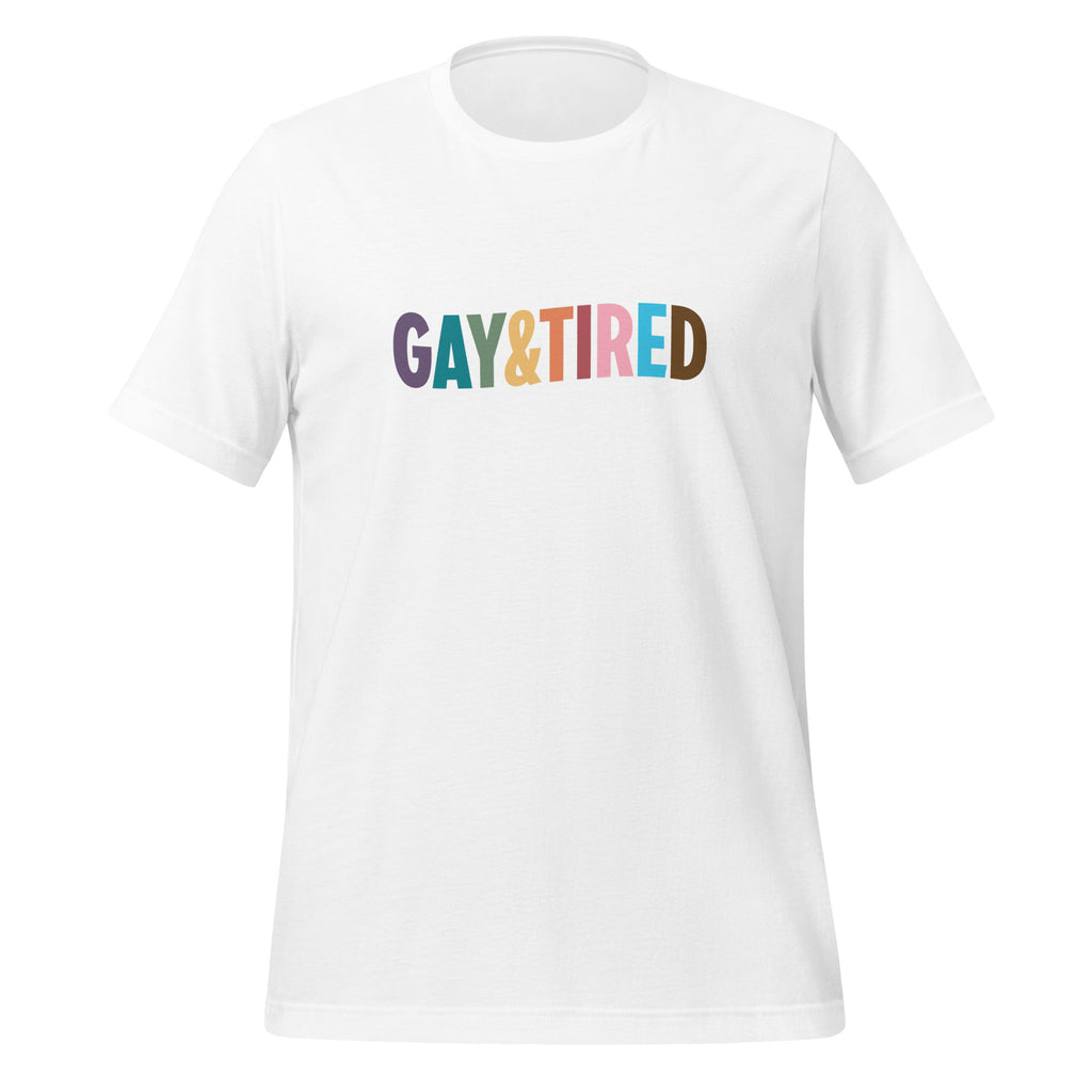 Gay & Tired Rainbow Unisex T-Shirt