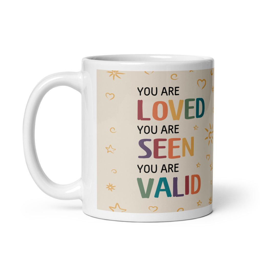 You Are Loved, Seen, and Valid Mug